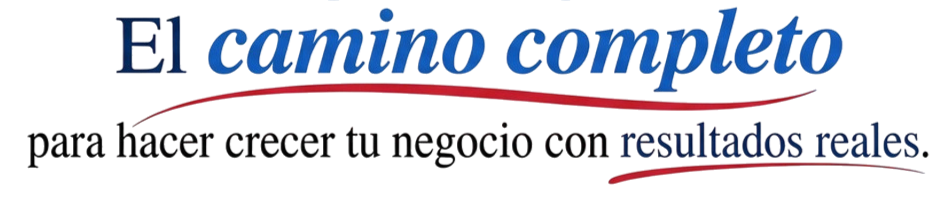 El camino completo para hacer crecer tu negocio con resultados reales
